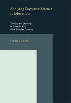 Applying cognitive science to education : thinking and learning in scientific and other complex domains