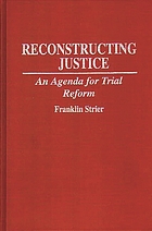 Reconstructing justice : an agenda for trial reform