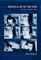 Online a lot of the time : ritual, fetish, sign