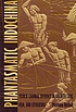 Phantasmatic Indochina : French colonial ideology in architecture, film, and literature
