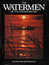 The watermen of the Chesapeake Bay 著者：  John Hurt Whitehead 