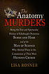 The anatomy murders : being the true and spectacular... 著者：  Lisa Rosner 