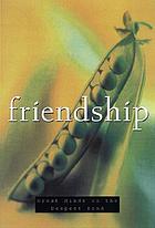 Friendship : great minds on the deepest bond