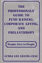The professionals' guide to fund raising, corporate giving, and philanthropy : people give to people