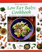 Low fat Balti cookbook : 50 delicious, exotic and healthy recipes.