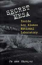 Secret mesa : inside Los Alamos National Laboratory