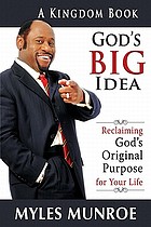 God's big idea : reclaiming God's original purpose for your life