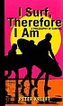 I surf, therefore I am : a philosophy of surfing