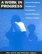 A work in progress : behavior management strategies and a curriculum for intensive behavioral treatment of autism