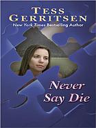 Never say die