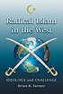 Radical Islam in the West : ideology and challenge by  Brian R Farmer 