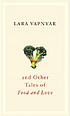 Broccoli and other tales of food and love by Lara Vapnyar