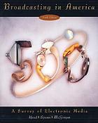 Broadcasting in america : a survey of electronic media.