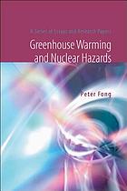Greenhouse warming and nuclear hazards : a series of essays and research papers