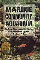 Marine community aquarium : how fish and invertebrates live together in the miniature reef aquarium