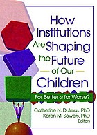 How institutions are shaping the future of our children : for better or for worse?