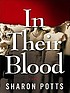 In Their Blood : a Novel. by Sharon Potts