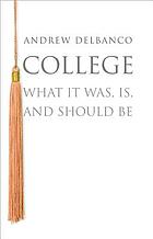 College : what it was, is, and should be
