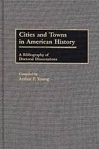 Cities and towns in American history : a bibliography of doctoral dissertations