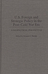 U.S. foreign and strategic policy in the post-Cold War era : a geopolitical perspective