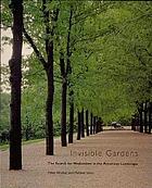 Invisible gardens : the search for modernism in the American landscape