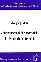 Volkswirtschaftliche Planspiele im Hochschulunterricht : Effizienz und Eignung, dargestellt am Beispiel des Einsatzes von MACRO