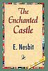 The enchanted castle von E Nesbit