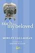Such is my beloved von Morley Callaghan