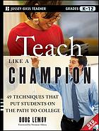 Teach like a champion : 49 techniques that put students on the path to college