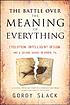 The battle over the meaning of everything : evolution, intelligent design, and a school board in Dover, PA