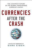 Currencies after the crash : the uncertain future of the global paper-based currency system