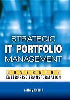 Strategic IT portfolio management : governing enterprise transformation