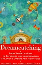Dreamcatching : every parent's guide to exploring and understanding children's dreams and nightmares