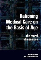 Rationing medical care on the basis of age : the moral dimensions