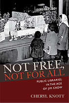Not Free, Not for All : Public Libraries in the Age of Jim Crow.