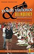 Youth violence and delinquency : monsters and myths