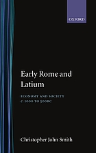 Early Rome and Latium : economy and society c. 1000 to 500 BC