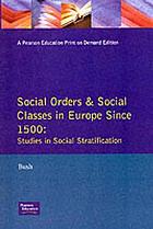 Social orders and social classes in Europe since 1500 : studies in social stratification