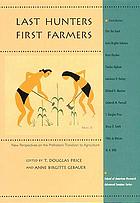 Last hunters, first farmers : new perspectives on the prehistoric transition to agriculture