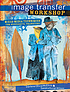 Image transfer workshop by  Darlene Olivia McElroy 