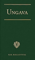 Ungava : a tale of the Eskimo land