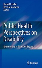 Public health perspectives on disability : epidemiology to ethics and beyond