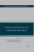 Global politics of defense reform de Thomas C Bruneau