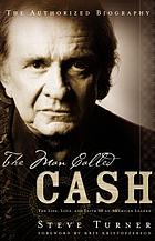 The man called Cash : the life, love, and faith of an American legend