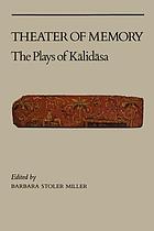 Theater of memory : the plays of Kālidāsa