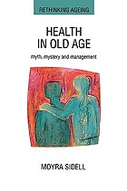 Health in old age : myth, mystery and management