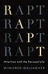 Rapt : attention and the focused life