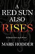 RED SUN ALSO RISES. by MARK HODDER