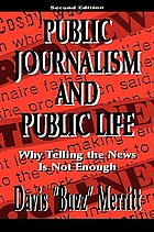 Public journalism and public life : why telling the news is not enough