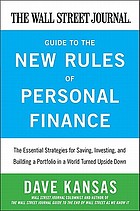 The Wall Street Journal guide to the new rules of personal finance : essential strategies for saving, investing, and building a portfolio in a world turned upside down